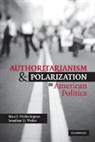 Marc J. Hetherington, Marc J. (Professor Hetherington, Marc J. Weiler Hetherington, Hetherington Marc J., Jonathan Weiler, Jonathan D. Weiler... - Authoritarianism and Polarization in American Politics