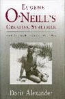 Doris Alexander, Alexander Doris - Eugene O'neill's Creative Struggle: The