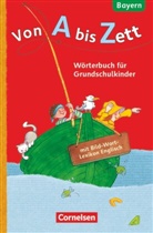 Gerhard Sennlaub - Von A bis Zett, Ausgabe Bayern 2014: Von A bis Zett - Wörterbuch für Grundschulkinder - Bayern - 1.-4. Jahrgangsstufe