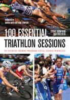 Dan Bullock, Steve Trew, Steve Bullock Trew - 100 Essential Triathlon Sessions