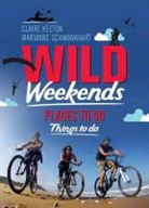 Claire Keeton, Marianne Schwankhart, Marianne Schwankhart - Wild Weekends South Africa: Places to Go, Things to Do