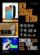 Elcio Carillo, Jesus de Cos Pinto, Marie-Pierre Teuler, Wang Shao Qiang, Wang Shaoqiang, SHAOQIANG WANG... - New signage design : connecting people & spaces. Nouveau design de signalétique. Nuevo diseno de senalética