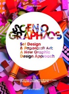 Elcio Carillo, Jesus de Cos Pinto, Marie-Pierre Teuler, Wang Shao Qiang, Wang Shaoqiang, SHAOQIANG WANG... - Scenographics : handmade & 3D graphic design : a new approach