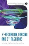 Qi Feng Theodore A Slaman Chitat Chong, Chi Tat Chong, Chitat Chong, Qi Feng, Theodore A Slaman, Theodore A. Slaman... - E-Recursion, Forcing and C*-Algebras