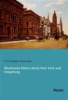 H W Schultze-Altenwalde, H. W. Schultze-Altenwalde - Illustrierter Führer durch New York und Umgebung
