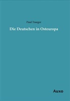 Paul Traeger - Die Deutschen in Osteuropa