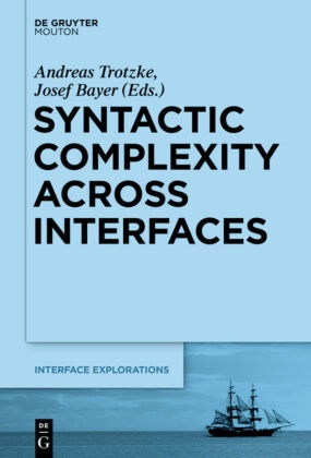 Bayer, Bayer, Josef Bayer, Andrea Trotzke, Andreas Trotzke - Syntactic Complexity across Interfaces