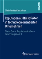 Christian Weißensteiner - Reputation als Risikofaktor in technologieorientierten Unternehmen