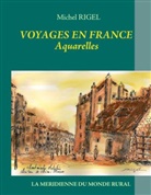 Michel Rigel, Association La Méridienne du Monde Rural, Associatio La Méridienne du Monde Rural, Association La Méridienne Du Monde Rural - Voyages en France - Aquarelles