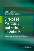 C Ricke, C Ricke, Todd R. Callaway, Tod R Callaway, Todd R Callaway, Steven C Ricke... - Direct-Fed Microbials and Prebiotics for Animals