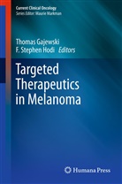 Thoma F Gajewski, Thomas F Gajewski, Thomas F. Gajewski, F. Stephen Hodi, Stephen Hodi, Stephen Hodi - Targeted Therapeutics in Melanoma