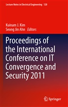 Seong Jin Ahn, Kuina J Kim, Kuinam J Kim, Jin Ahn, Jin Ahn, Kuinam J. Kim - Proceedings of the International Conference on IT Convergence and Security 2011