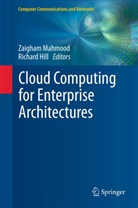 Hill, Hill, Richard Hill, Zaigha Mahmood, Zaigham Mahmood - Cloud Computing for Enterprise Architectures