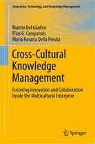 Elias Carayannis, Elias G Carayannis, Elias G. Carayannis, Manli Del Giudice, Manlio Del Giudice, Della Peru... - Cross-Cultural Knowledge Management