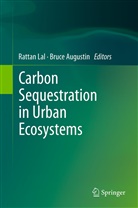 Augustin, Augustin, Bruce Augustin, Ratta Lal, Rattan Lal - Carbon Sequestration in Urban Ecosystems