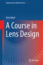 Chris Velzel, Christian Velzel - A Course in Lens Design