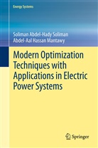 Abdel-Aal Has Mantawy, Abdel-Aal Hassan Mantawy, Soliman Abdel-Had Soliman, Soliman Abdel-Hady Soliman - Modern Optimization Techniques with Applications in Electric Power Systems