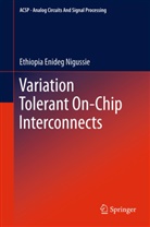 Ethiopia Enideg Nigussie - Variation Tolerant On-Chip Interconnects