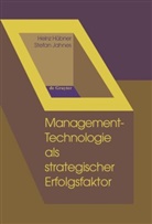 Hein Hübner, Heinz Hübner, Stefan Jahnes - Management-Technologie als strategischer Erfolgsfaktor