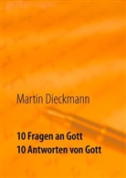 Martin Dieckmann - 10 Fragen an Gott - 10 Antworten von Gott