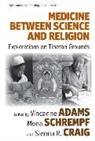 Vincanne Schrempf Adams, Vincanne Adams, Sienna R. Craig, Mona Schrempf - Medicine Between Science and Religion