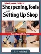 Editors of Woodcarving Illustrated, Woodcarving Illustrated, Woodcarving Illustrated - Woodcarver s Guide to Sharpening, Tools and Setting Up Shop Best of