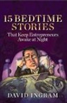 David Ingram, David/ Thompson Ingram - 15 Bedtime Stories That Keep Entrepreneurs Awake at Night