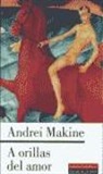 Andreï Makine - A orillas del amor