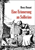 Henry Dunant - Eine Erinnerung an Solferino