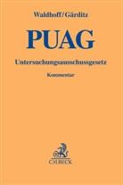 Ferdinand Gärditz, Klau Ferdinand Gärditz, Klaus Ferdinand Gärditz, Gärdit, Klaus F. Gärditz, Klaus Ferdinand Gärditz... - PUAG, Untersuchungsausschussgesetz, Kommentar