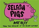 Andy Riley - Selfish Pigs
