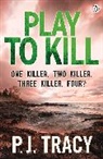 P J Tracy, P. J. Tracy, Tracy P. J. - Play to Kill