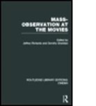 Jeffrey (Lancaster University Richards, Jeffrey Sheridan Richards, Jeffrey Richards, Dorothy Sheridan - Mass-Observation At the Movies