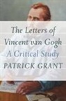 Patrick Grant - The Letters of Vincent Van Gogh