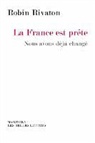 RIVATON, Robin Rivaton, RIVATON ROBIN, Robin Rivaton - La France est prête : nous avons déjà changé