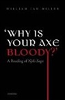 William Ian Miller - ''Why Is Your Axe Bloody?''