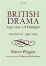 Catheirne Richardson, Catherine Richardson, Richardson Catherine, Martin Wiggins, Martin (Senior Scholar of the Shakespeare Wiggins, Martin (Senior Scholar of the Shakespeare Institute Wiggins... - British Drama 1533-1642: A Catalogue