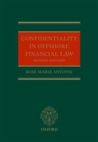 Rose-Marie Antoine, Rose-Marie (Professor of Labor Law and Of Antoine, Rose-Marie (Professor of Labor Law and Offshore Financial Law Antoine, Antoine Rose-Marie - Confidentiality in Offshore Financial Law
