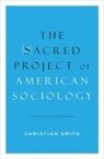 Christian Smith, Christian (William R. Kenan Smith, Smith Christian - Sacred Project of American Sociology