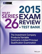 Jeff Van Blarcom, Inc. The Securities Institute of America, Inc. Van Blar The Securities Institute of America, The Securities Institute of America Inc, Jeff Van Blarcom - Wiley Series 26 Exam Review 2015 + Test Bank