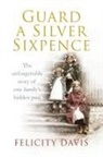 Felicity Davis - Guard a Silver Sixpence