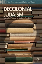 S Slabodsky, S. Slabodsky, Santiago Slabodsky - Decolonial Judaism