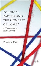 D Rye, D. Rye, Danny Rye - Political Parties and the Concept of Power