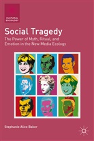 S Baker, S. Baker, Stephanie Alice Baker - Social Tragedy