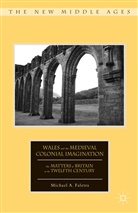M Faletra, M. Faletra, Michael A. Faletra - Wales and the Medieval Colonial Imagination