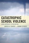 Donna Scherz, Jared M. Scherz, Jared M. Scherz Scherz, Scherz Donna, Scherz Jared M. - Catastrophic School Violence