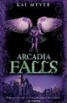 Kai Meyer - Arcadia Falls