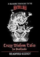 Grateful Dead (Musical Group), Bradford Keeney, Bradford P. Keeney - Crazy Wisdom Tales For Deadheads