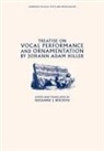 Johann Adam Hiller, Suzanne J. Beicken, John Butt - Treatise on Vocal Performance and Ornamentation By Johann Adam Hiller