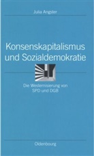 Julia Angster - Konsenskapitalismus und Sozialdemokratie
